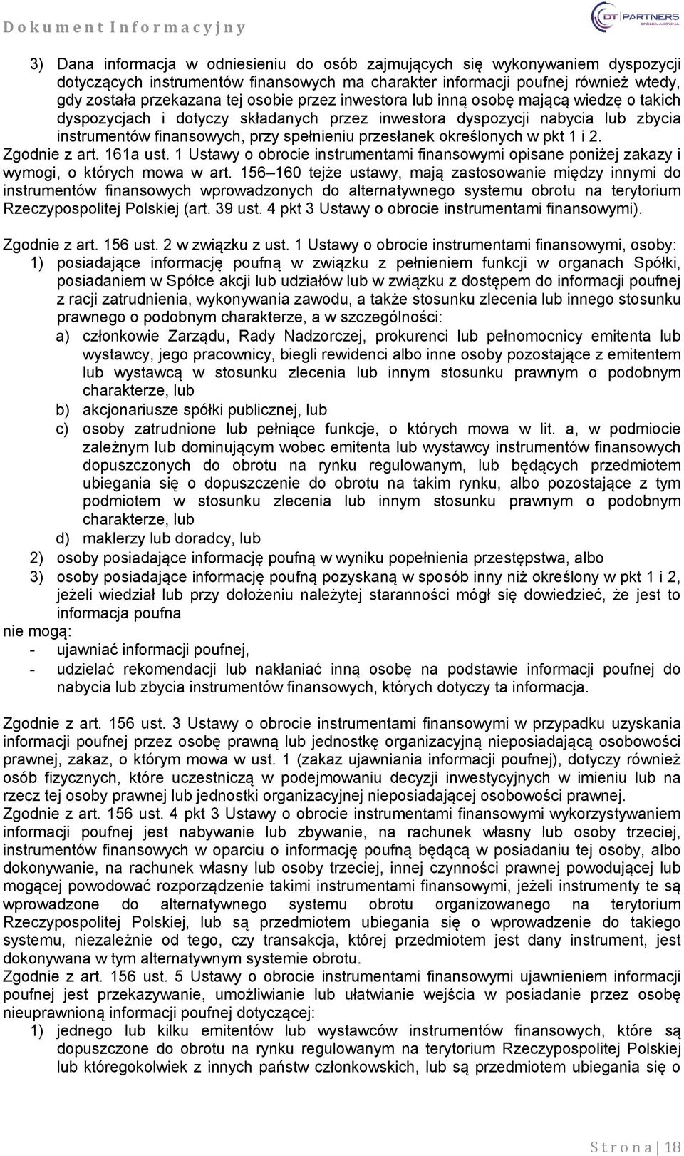 w pkt 1 i 2. Zgodnie z art. 161a ust. 1 Ustawy o obrocie instrumentami finansowymi opisane poniżej zakazy i wymogi, o których mowa w art.