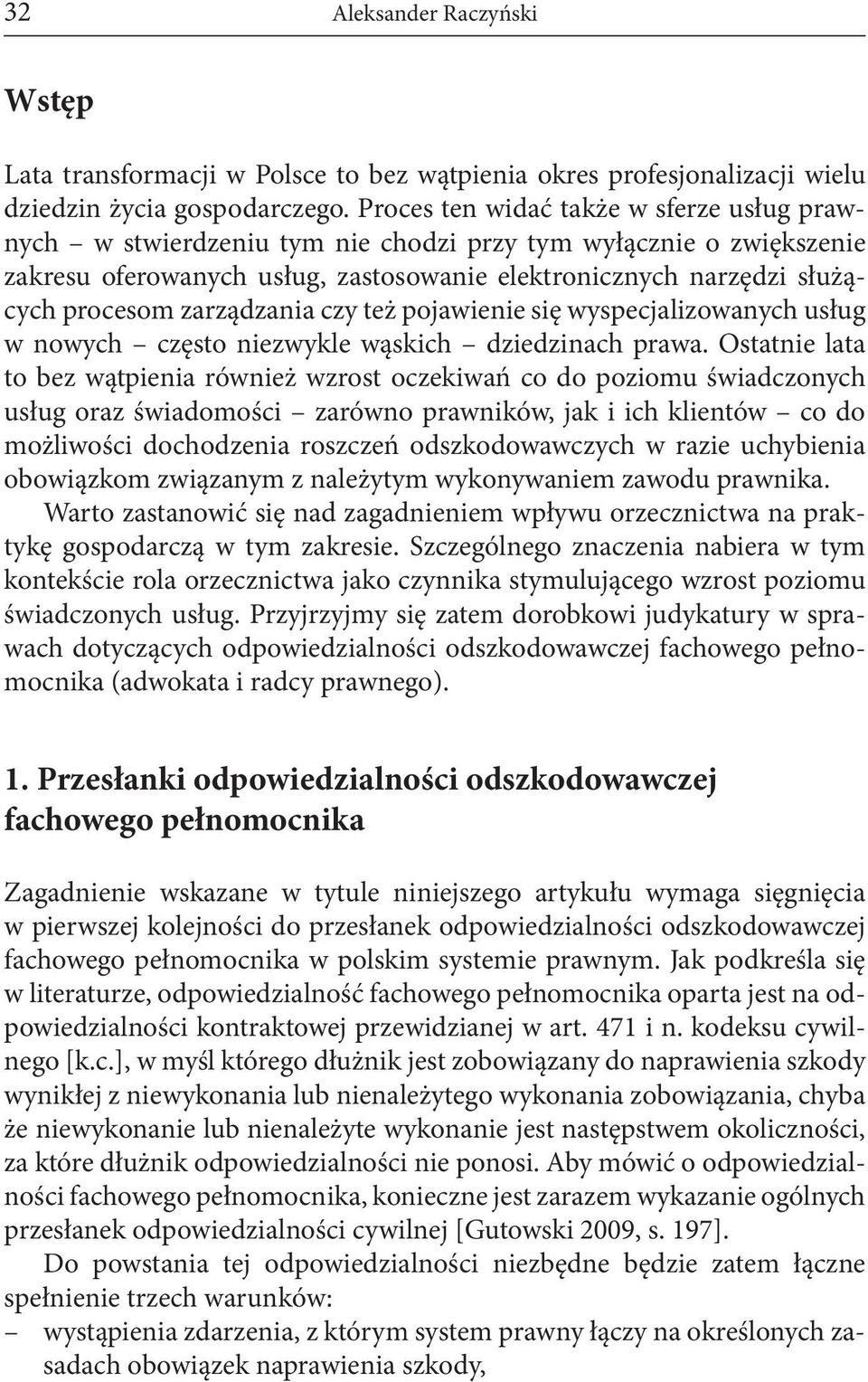 zarządzania czy też pojawienie się wyspecjalizowanych usług w nowych często niezwykle wąskich dziedzinach prawa.