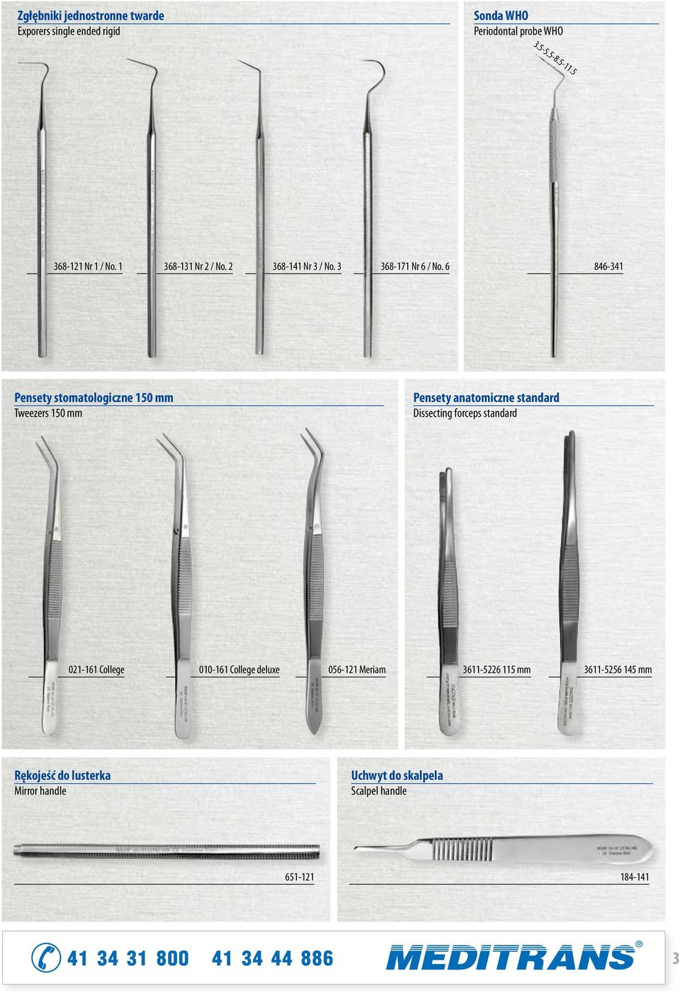 6 846-341 Pensety stomatologiczne 150 Tweezers 150 Pensety anatomiczne standard Dissecting forceps standard 021-161