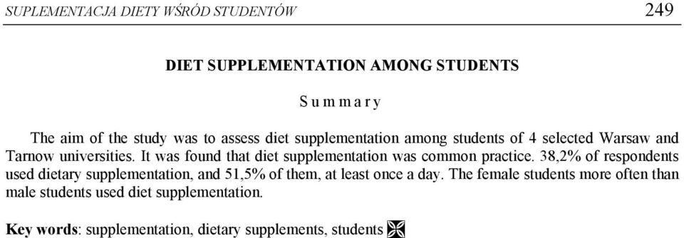 It was found that diet supplementation was common practice.