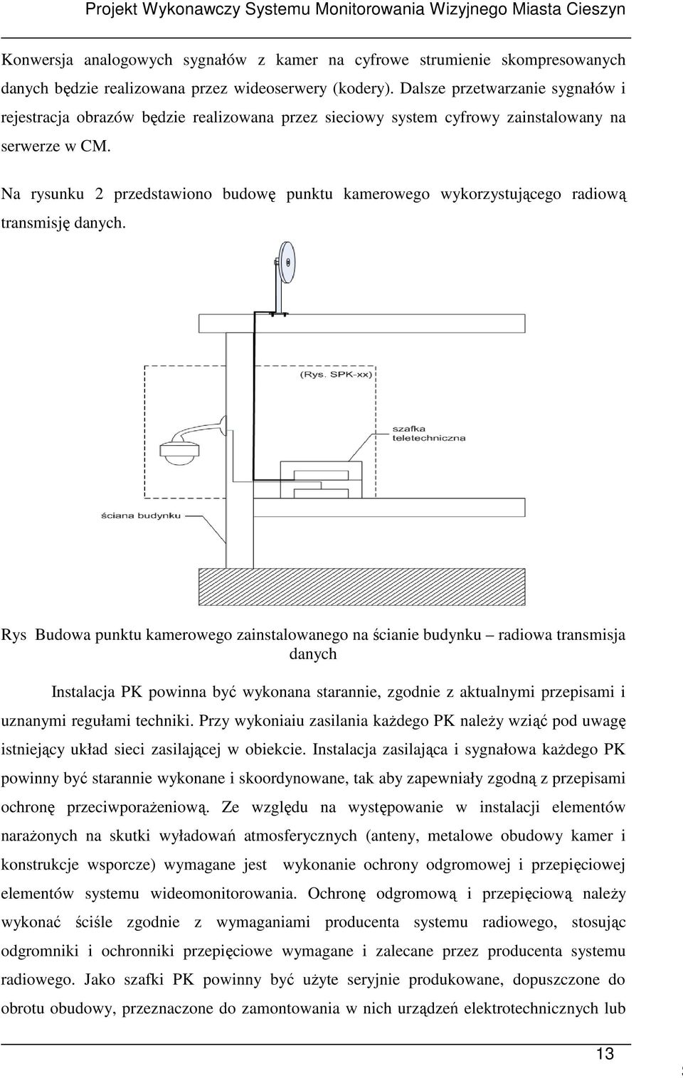 Na rysunku 2 przedstawiono budowę punktu kamerowego wykorzystującego radiową transmisję danych.