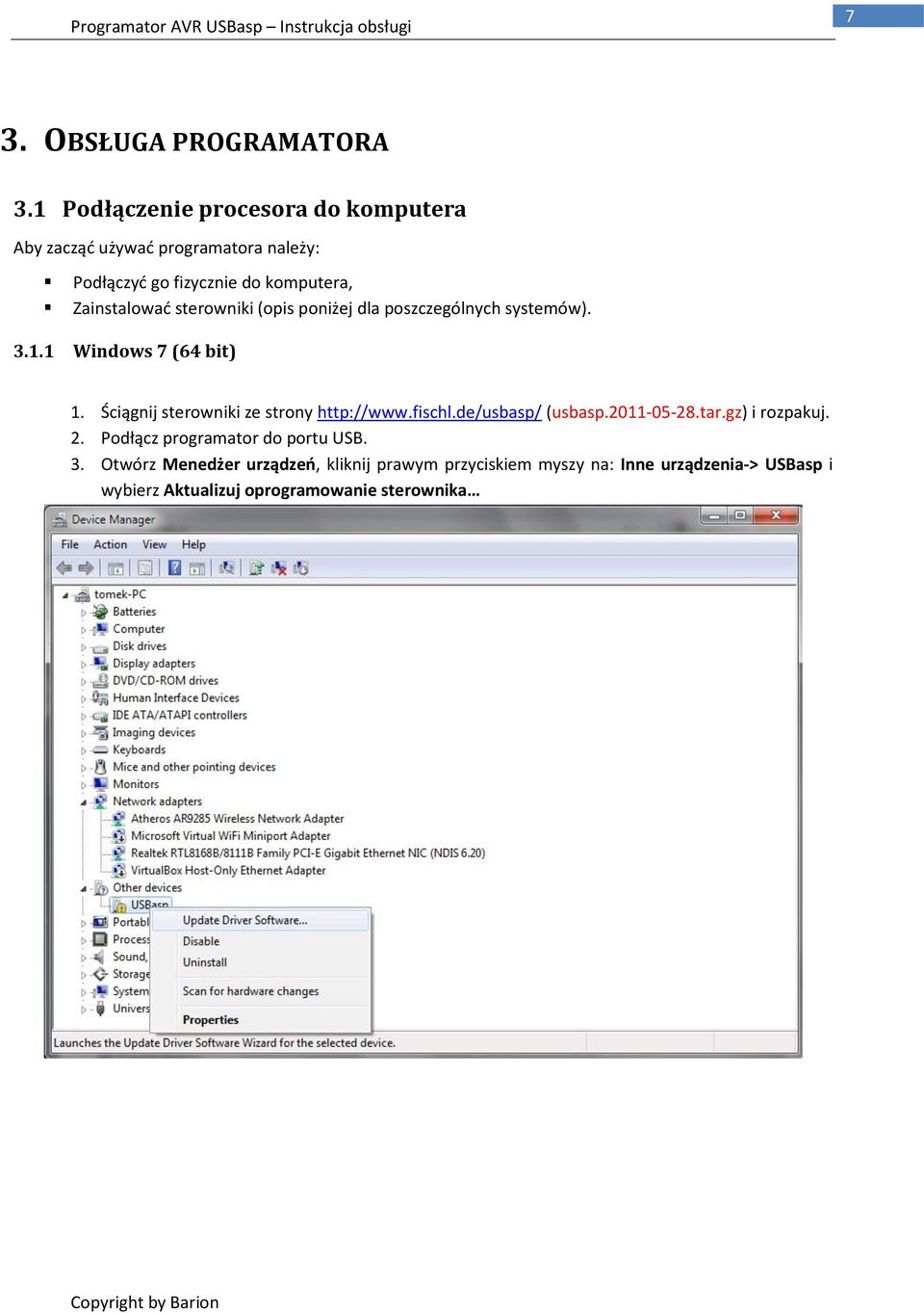 sterowniki (opis poniżej dla poszczególnych systemów). 3.1.1 Windows 7 (64 bit) 1. Ściągnij sterowniki ze strony http://www.