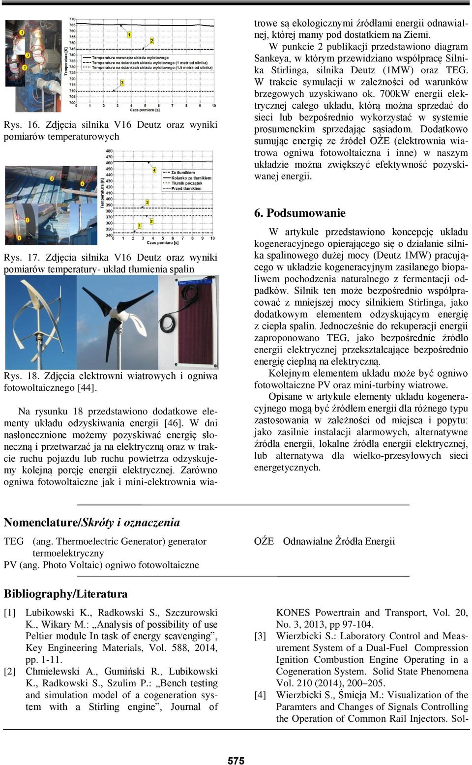 Zarówno ogniwa fotowoltaiczne jak i mini-elektrownia wiatrowe są ekologicznymi źródłami energii odnawialnej, której mamy pod dostatkiem na Ziemi.