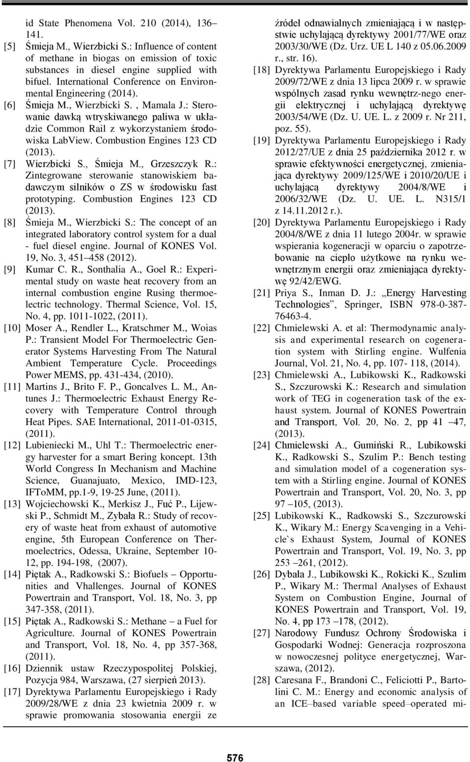 Combustion Engines 123 CD (2013). [7] Wierzbicki S., Śmieja M., Grzeszczyk R.: Zintegrowane sterowanie stanowiskiem badawczym silników o ZS w środowisku fast prototyping.