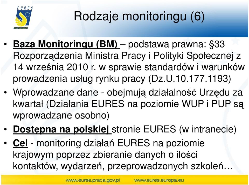 1193) Wprowadzane dane - obejmują działalność Urzędu za kwartał (Działania EURES na poziomie WUP i PUP są wprowadzane osobno)