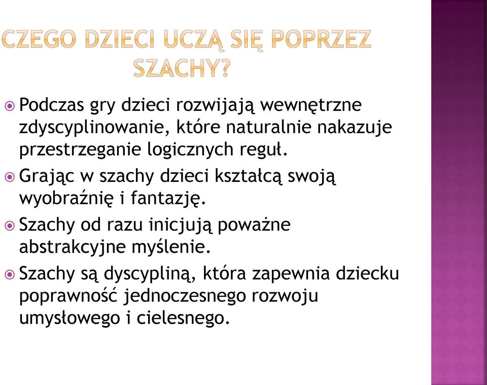 Grając w szachy dzieci kształcą swoją wyobraźnię i fantazję.