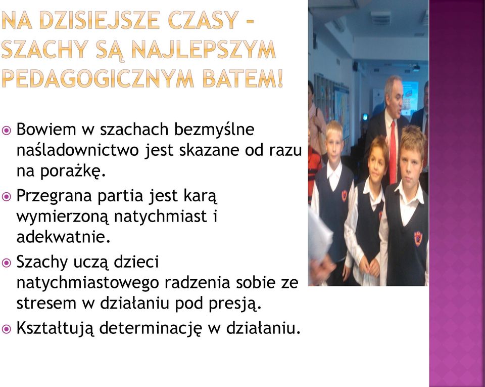 Przegrana partia jest karą wymierzoną natychmiast i adekwatnie.