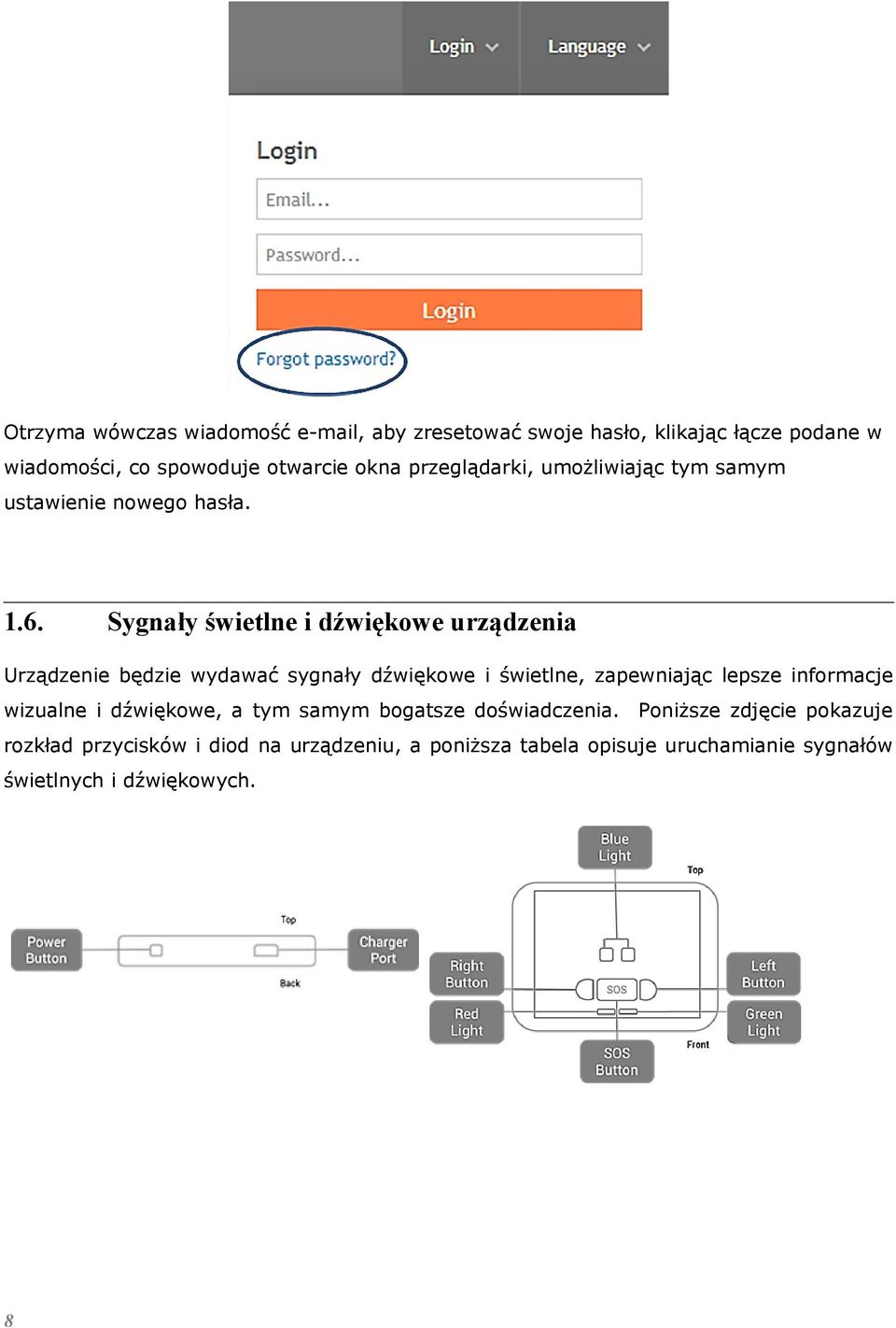 Sygnały świetlne i dźwiękowe urządzenia Urządzenie będzie wydawać sygnały dźwiękowe i świetlne, zapewniając lepsze informacje