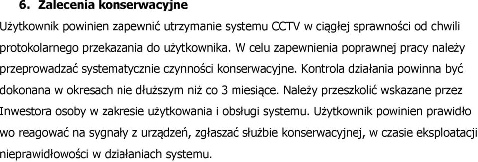 Kontrola działania powinna być dokonana w okresach nie dłuższym niż co 3 miesiące.