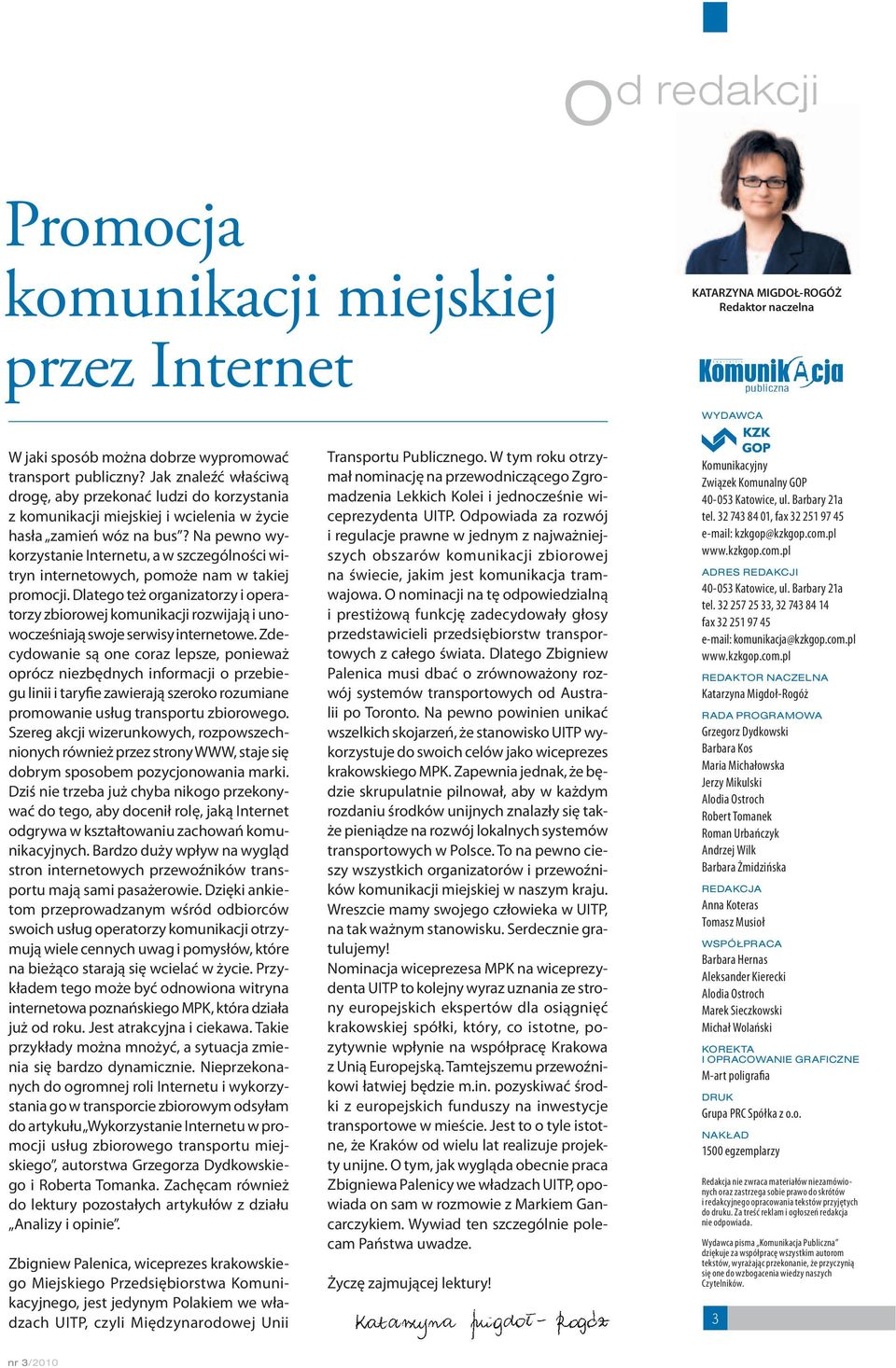 Na pewno wykorzystanie Internetu, a w szczególności witryn internetowych, pomoże nam w takiej promocji.