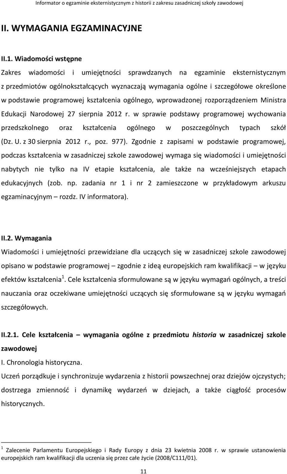 programowej kształcenia ogólnego, wprowadzonej rozporządzeniem Ministra Edukacji Narodowej 27 sierpnia 2012 r.