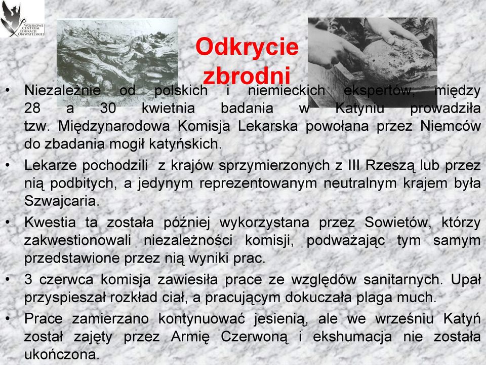 Lekarze pochodzili z krajów sprzymierzonych z III Rzeszą lub przez nią podbitych, a jedynym reprezentowanym neutralnym krajem była Szwajcaria.