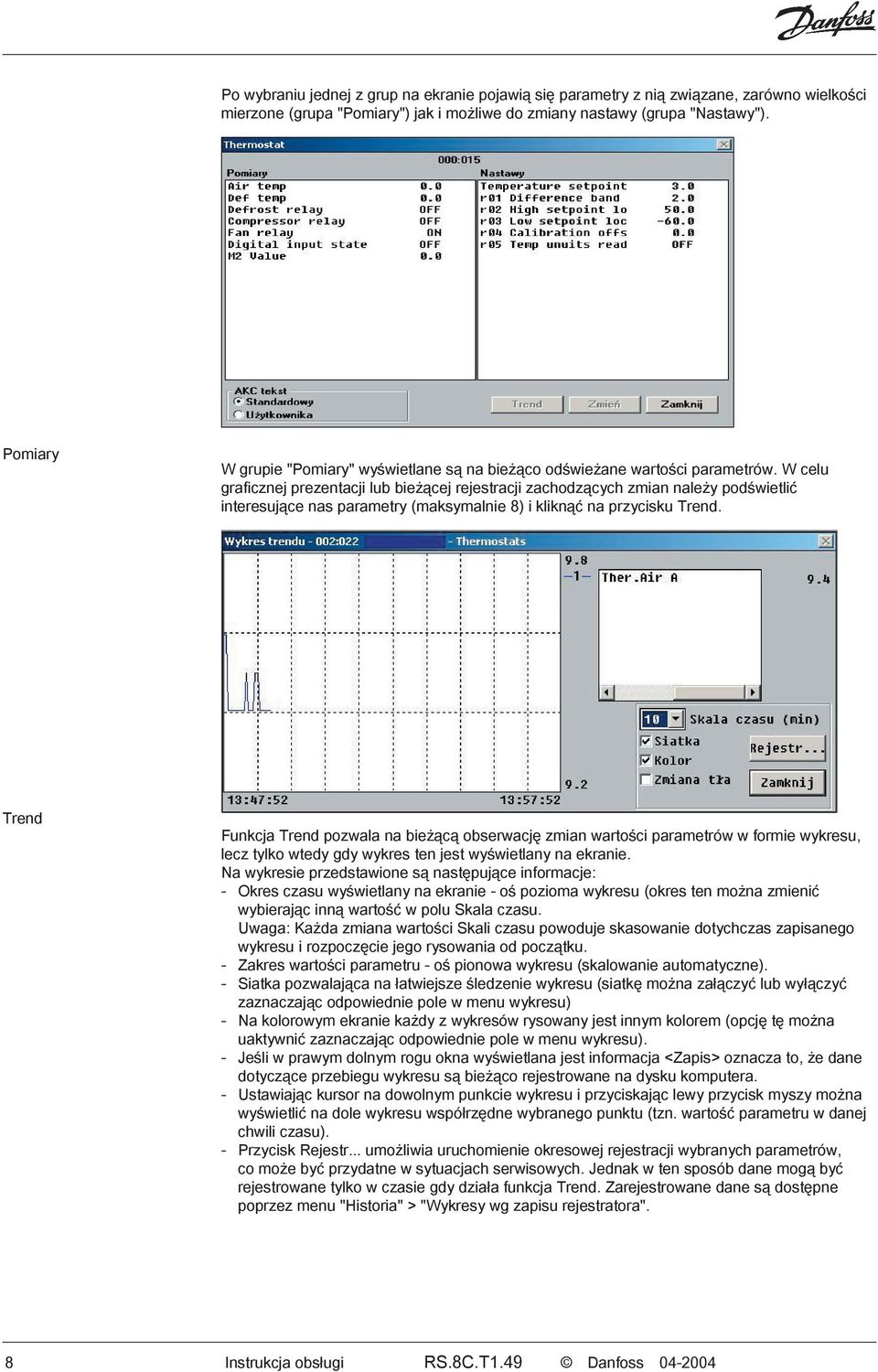 W celu graficznej prezentacji lub bieżącej rejestracji zachodzących zmian należy podświetlić interesujące nas parametry (maksymalnie 8) i kliknąć na przycisku Trend.