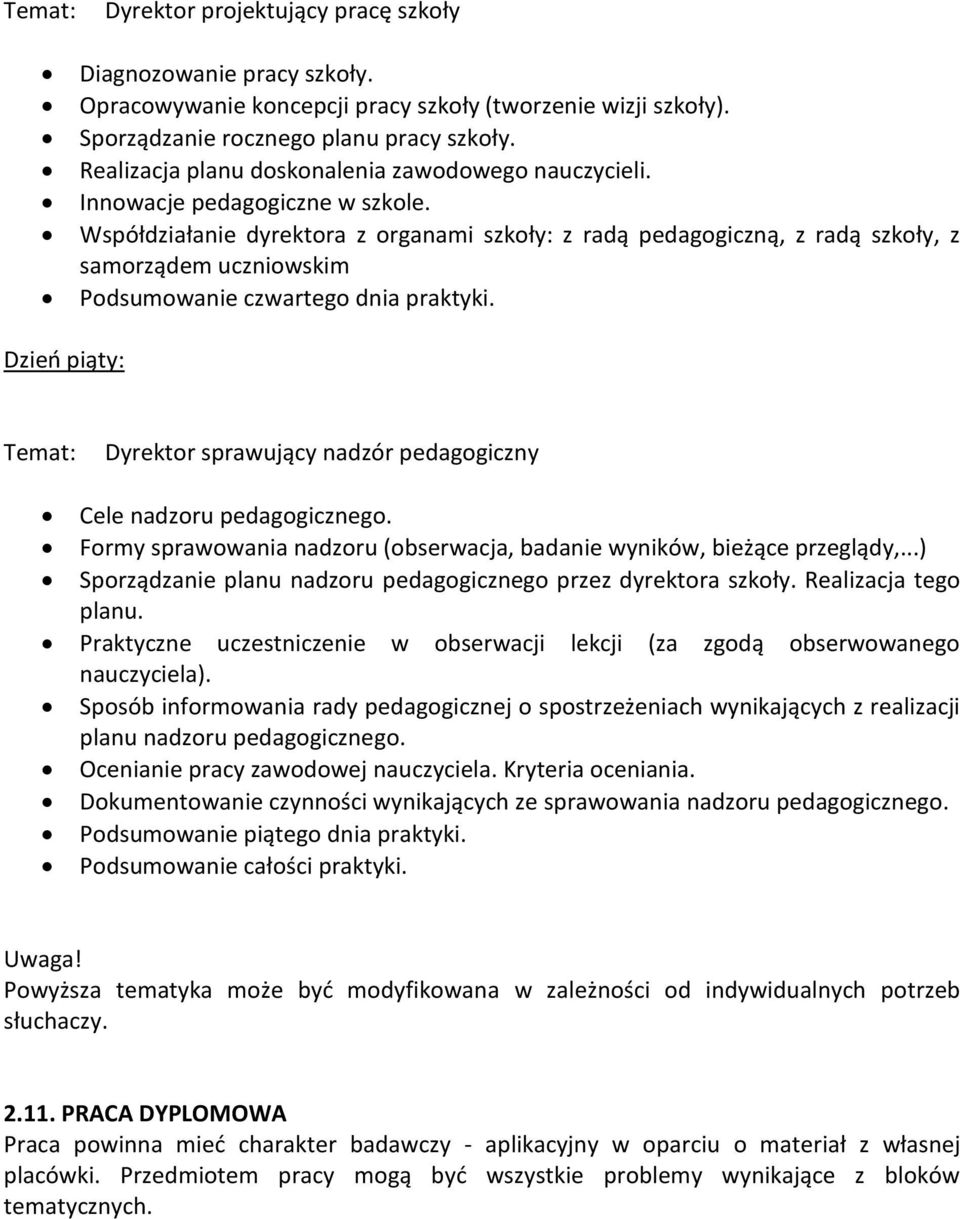 Współdziałanie dyrektora z organami szkoły: z radą pedagogiczną, z radą szkoły, z samorządem uczniowskim Podsumowanie czwartego dnia praktyki.