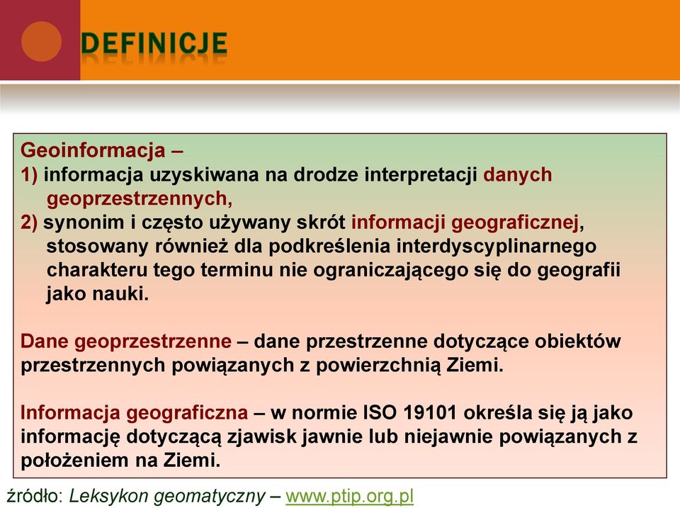 Dane geoprzestrzenne dane przestrzenne dotyczące obiektów przestrzennych powiązanych z powierzchnią Ziemi.