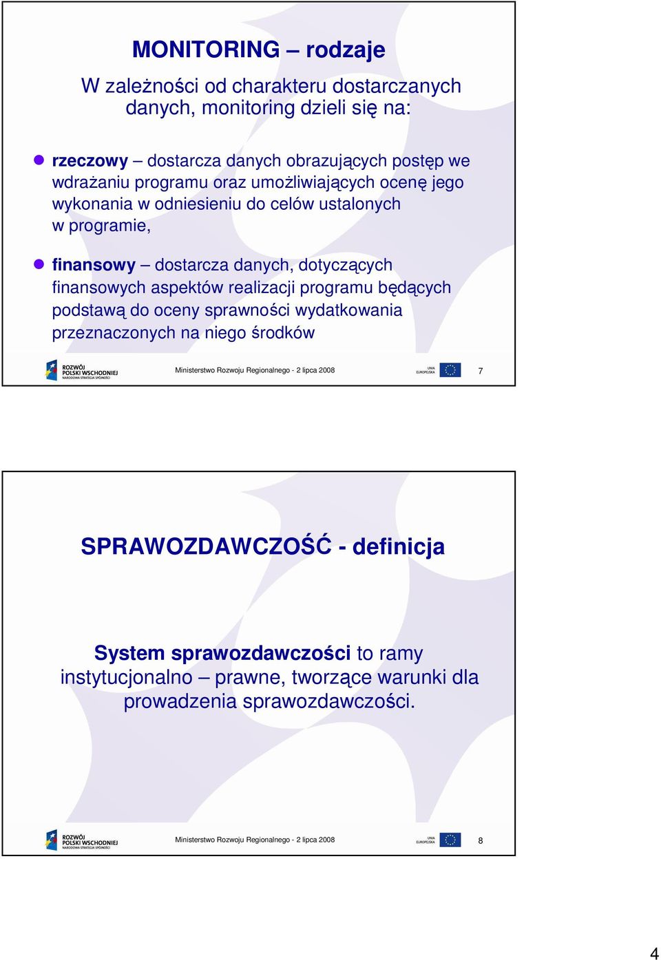 danych, dotyczących finansowych aspektów realizacji programu będących podstawą do oceny sprawności wydatkowania przeznaczonych na niego