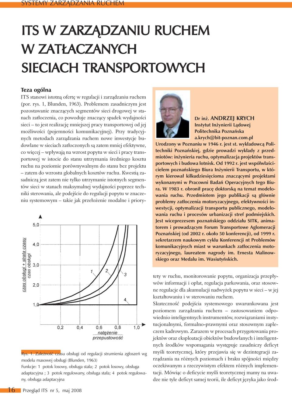 Od 1992 r. jest współwłaścicielem poznańskiego Biura Inżynierii Transportu, w którym kierował kilkudziesięcioma znaczącymi projektami wykonanymi w Pracowni Badań Operacyjnych tego Biura. W 1983 r.