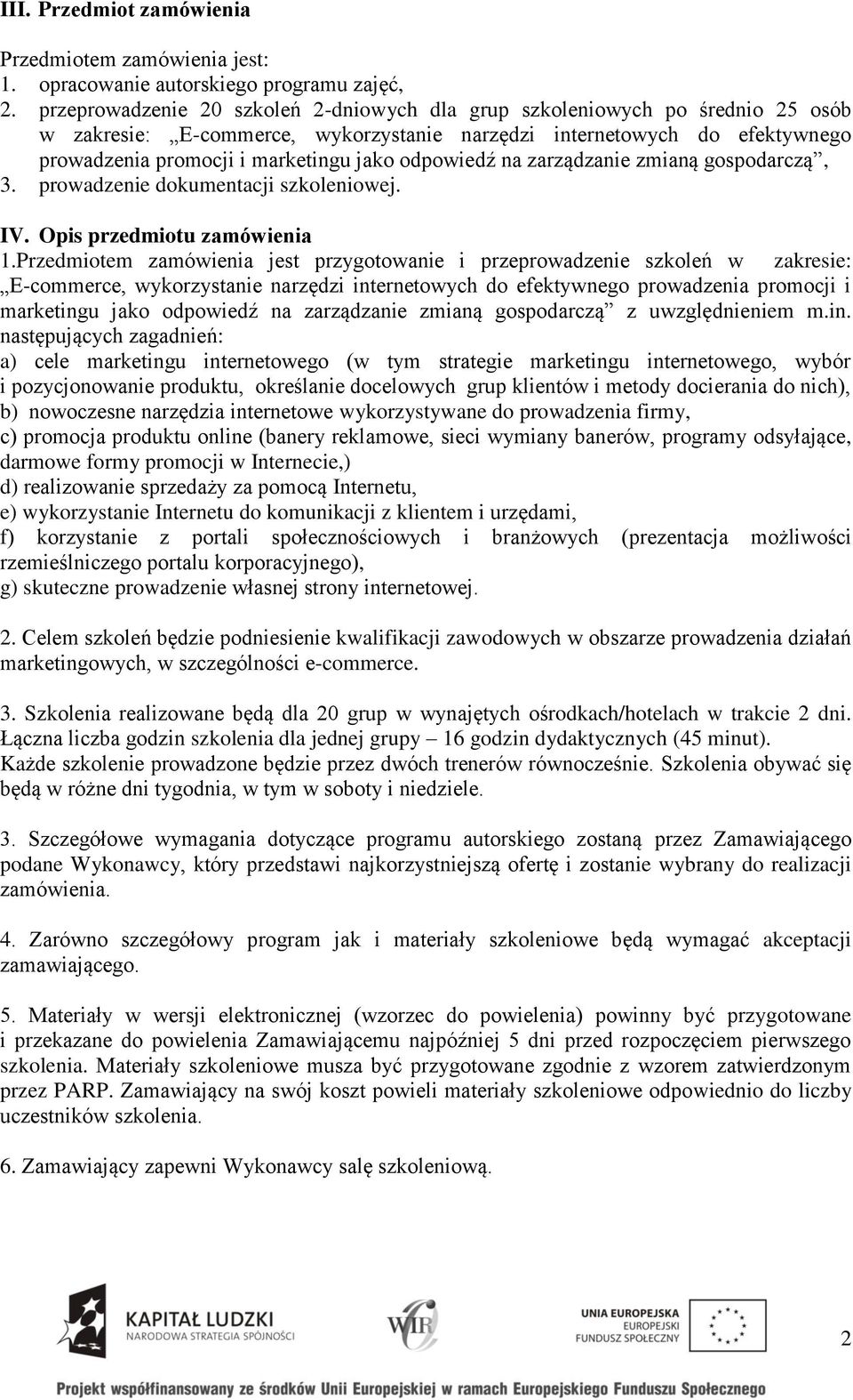 odpowiedź na zarządzanie zmianą gospodarczą, 3. prowadzenie dokumentacji szkoleniowej. IV. Opis przedmiotu zamówienia 1.