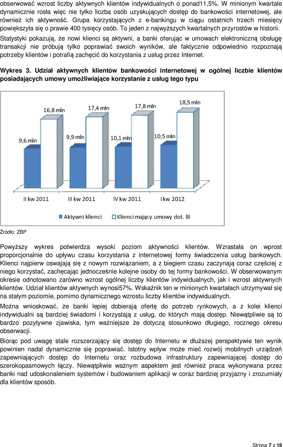 Grupa korzystających z e-bankingu w ciągu ostatnich trzech miesięcy powiększyła się o prawie 400 tysięcy osób. To jeden z najwyższych kwartalnych przyrostów w historii.