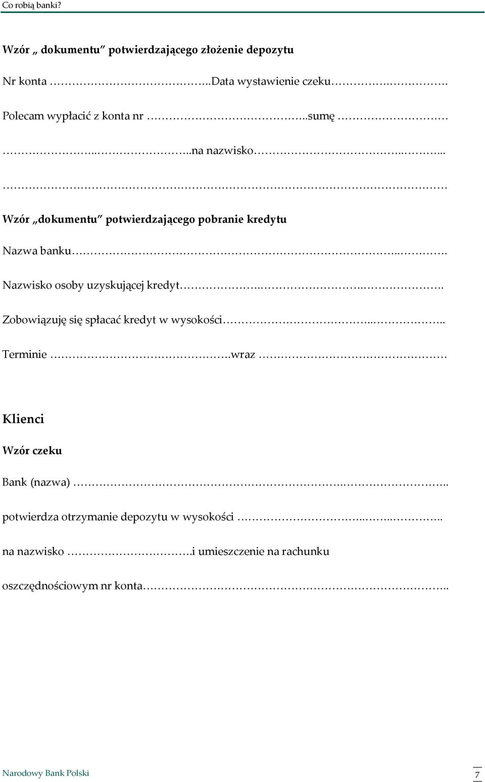 .. Nazwisko osoby uzyskującej kredyt... Zobowiązuję się spłacać kredyt w wysokości.... Terminie.