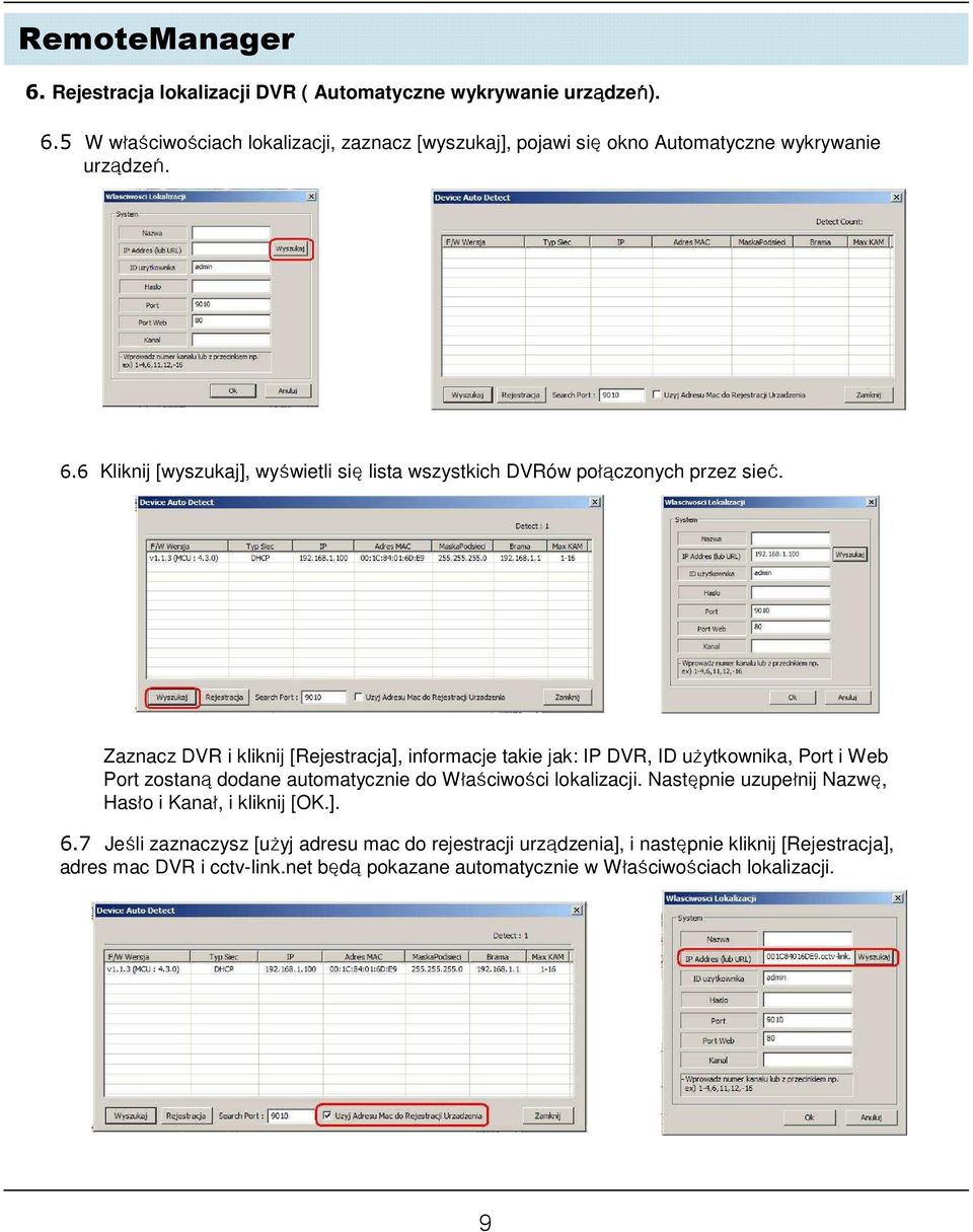 6 Kliknij [wyszukaj], wyświetli się lista wszystkich DVRów połączonych przez sieć.