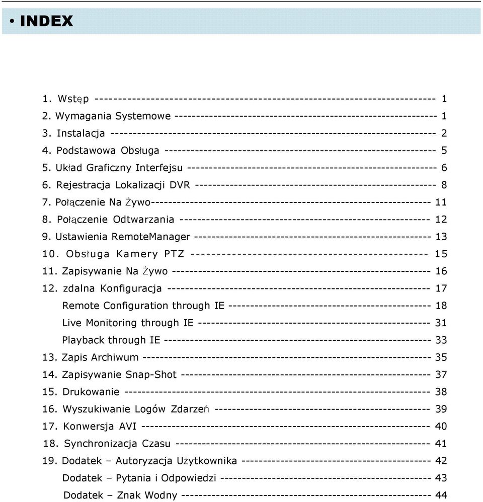 Układ Graficzny Interfejsu ---------------------------------------------------------- 6 6. Rejestracja Lokalizacji DVR -------------------------------------------------------- 8 7.