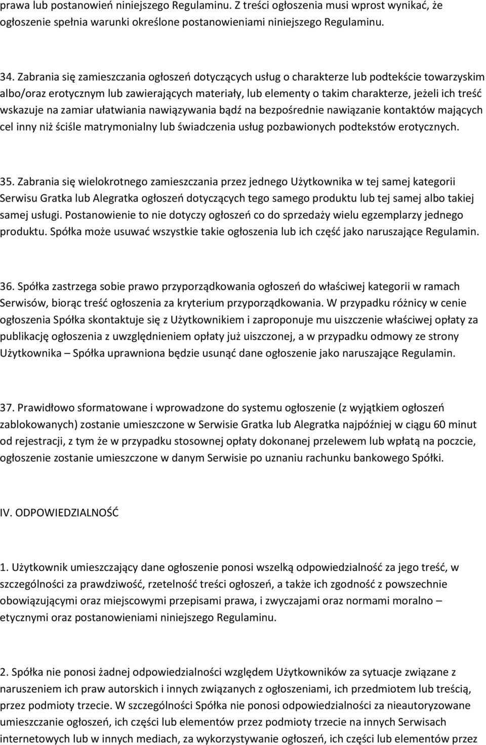 wskazuje na zamiar ułatwiania nawiązywania bądź na bezpośrednie nawiązanie kontaktów mających cel inny niż ściśle matrymonialny lub świadczenia usług pozbawionych podtekstów erotycznych. 35.