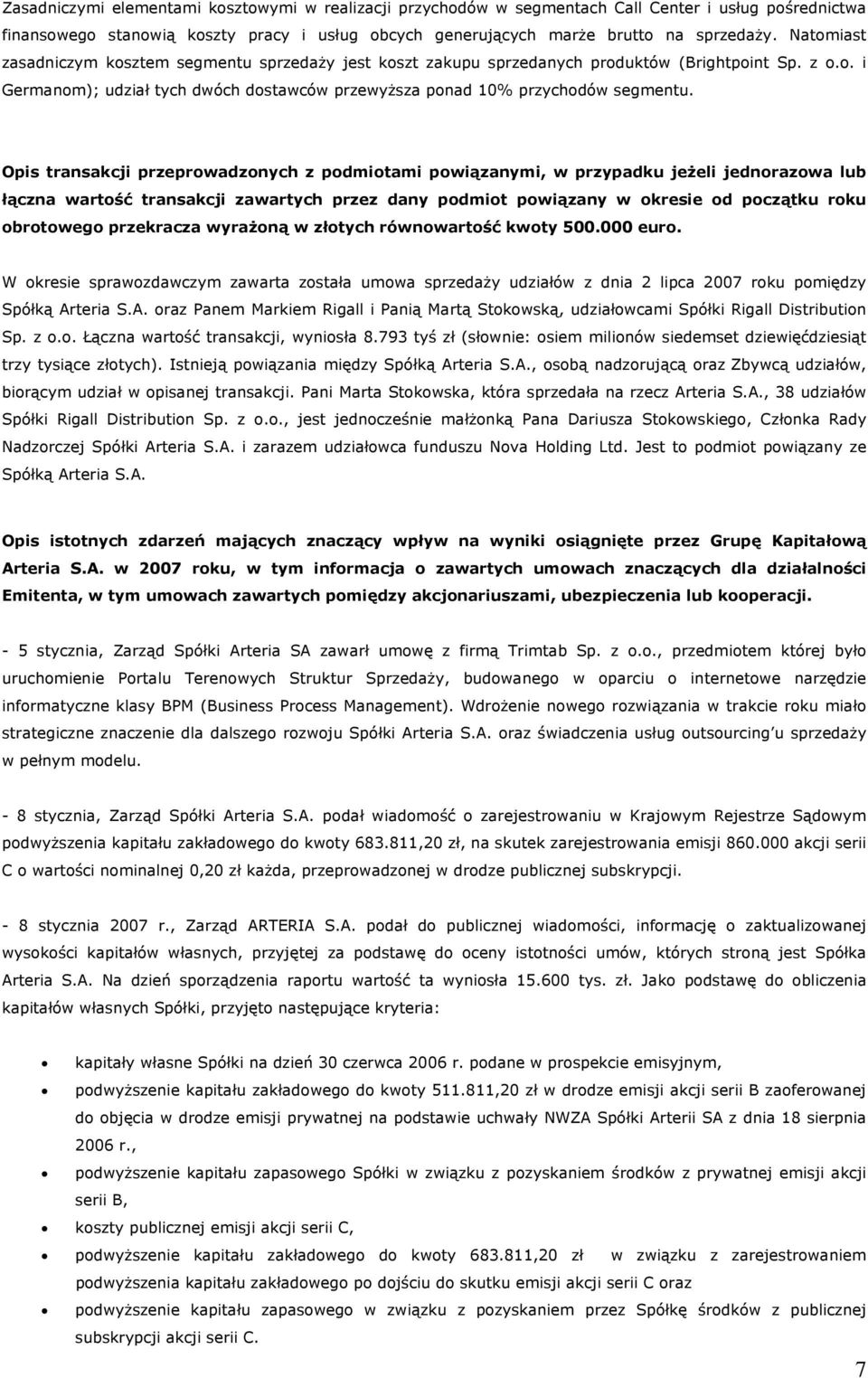 Opis transakcji przeprowadzonych z podmiotami powiązanymi, w przypadku jeżeli jednorazowa lub łączna wartość transakcji zawartych przez dany podmiot powiązany w okresie od początku roku obrotowego