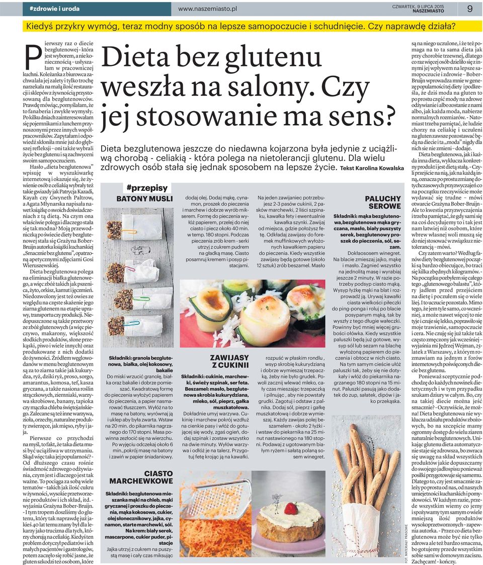 koleżankazbiurowcazachwalała jej zalety i tylko trochę narzekałanamałąilośćrestauracjiisklepówzżywnościąprzystosowaną dla bezglutenowców. Prawdęmówiąc, pomyślałam, że tofanaberiaizwykłewymysły.