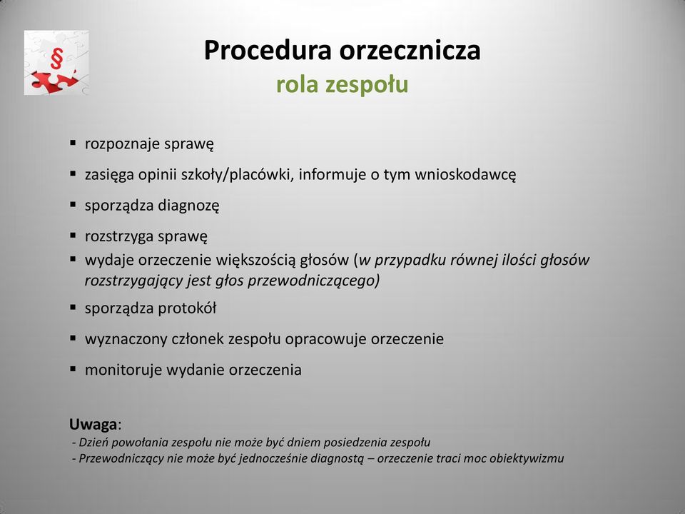 przewodniczącego) sporządza protokół wyznaczony członek zespołu opracowuje orzeczenie monitoruje wydanie orzeczenia Uwaga: - Dzieo