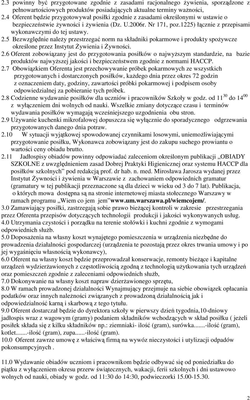 2.5 Bezwzględnie należy przestrzegać norm na składniki pokarmowe i produkty spożywcze określone przez Instytut Żywienia i Żywności. 2.