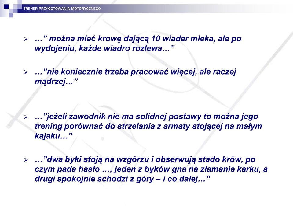 porównać do strzelania z armaty stojącej na małym kajaku dwa byki stoją na wzgórzu i obserwują stado