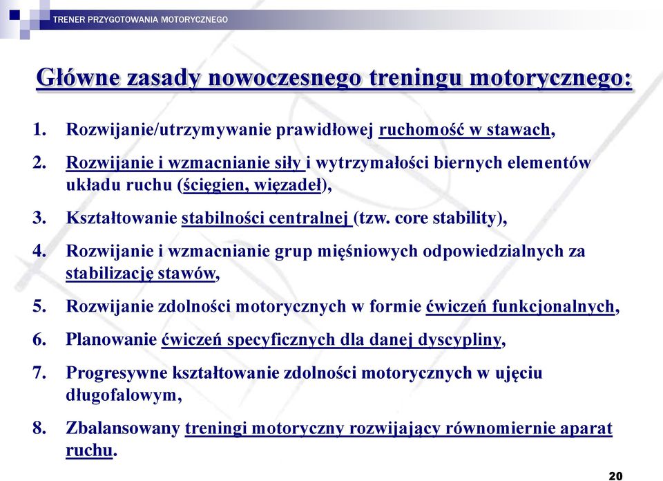 core stability), 4. Rozwijanie i wzmacnianie grup mięśniowych odpowiedzialnych za stabilizację stawów, 5.