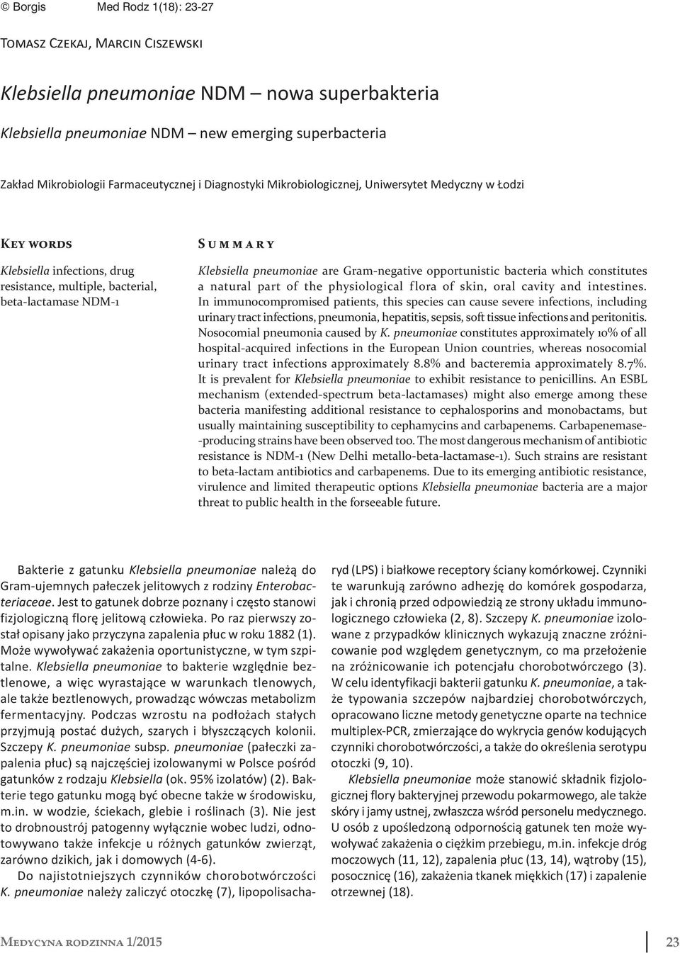 opportunistic bacteria which constitutes a natural part of the physiological flora of skin, oral cavity and intestines.