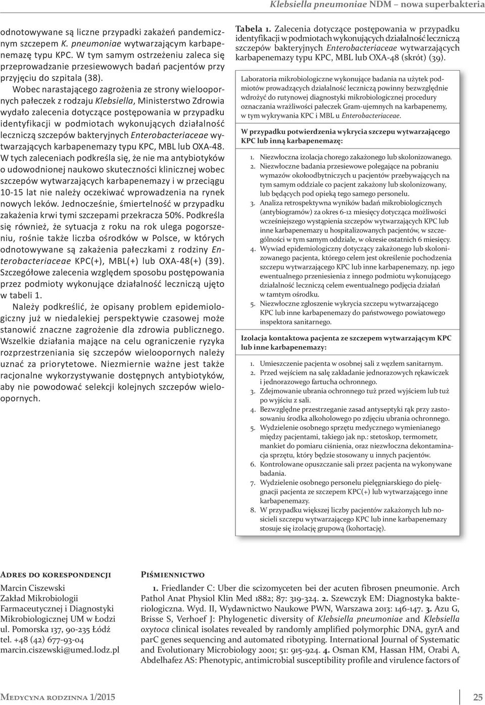 Wobec narastającego zagrożenia ze strony wieloopornych pałeczek z rodzaju Klebsiella, Ministerstwo Zdrowia wydało zalecenia dotyczące postępowania w przypadku identyfikacji w podmiotach wykonujących