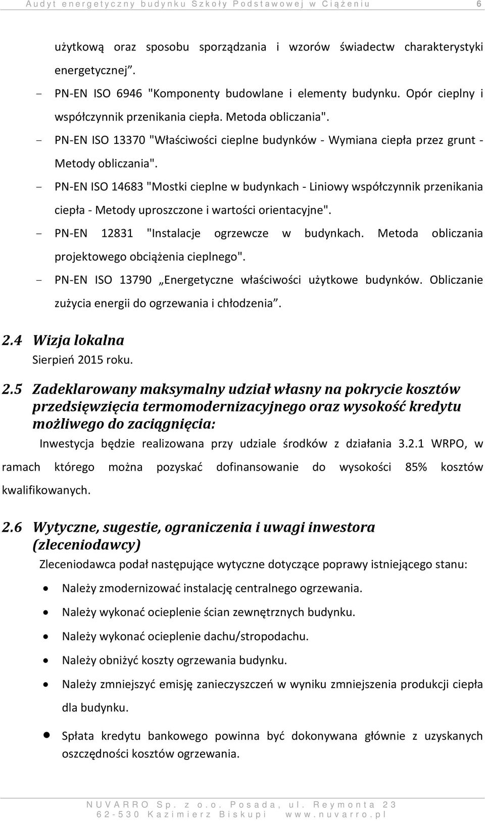 - PN-EN ISO 13370 "Właściwości cieplne budynków - Wymiana ciepła przez grunt - Metody obliczania".