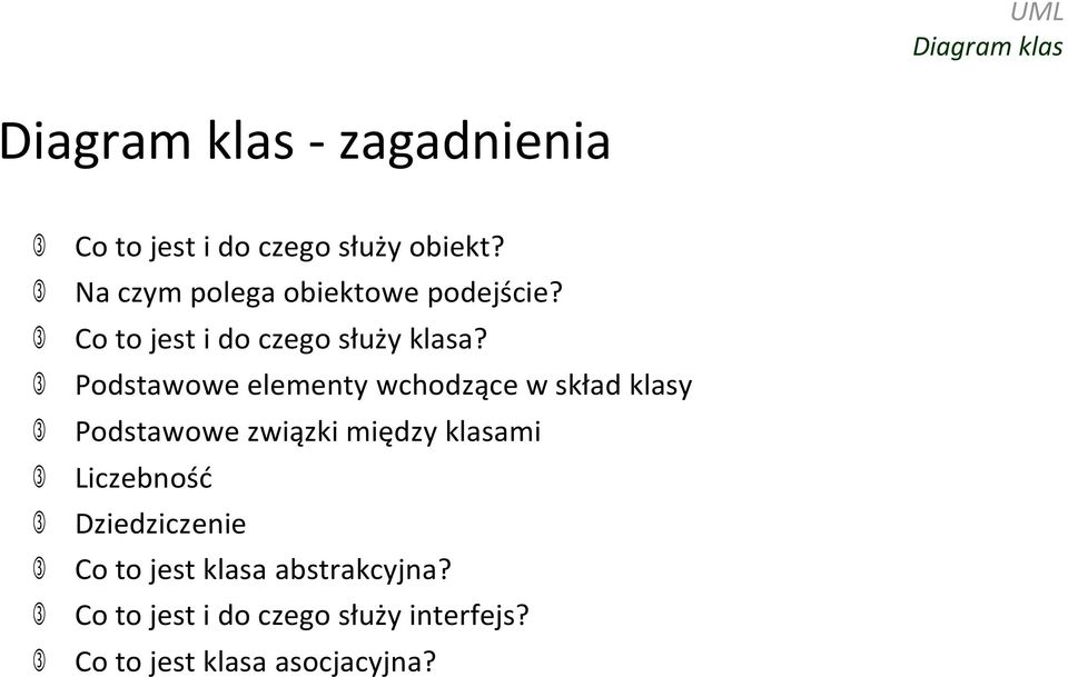 Podstawowe elementy wchodzące w skład klasy Podstawowe związki między klasami