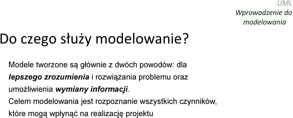 powodów: dla lepszego zrozumienia i rozwiązania problemu oraz