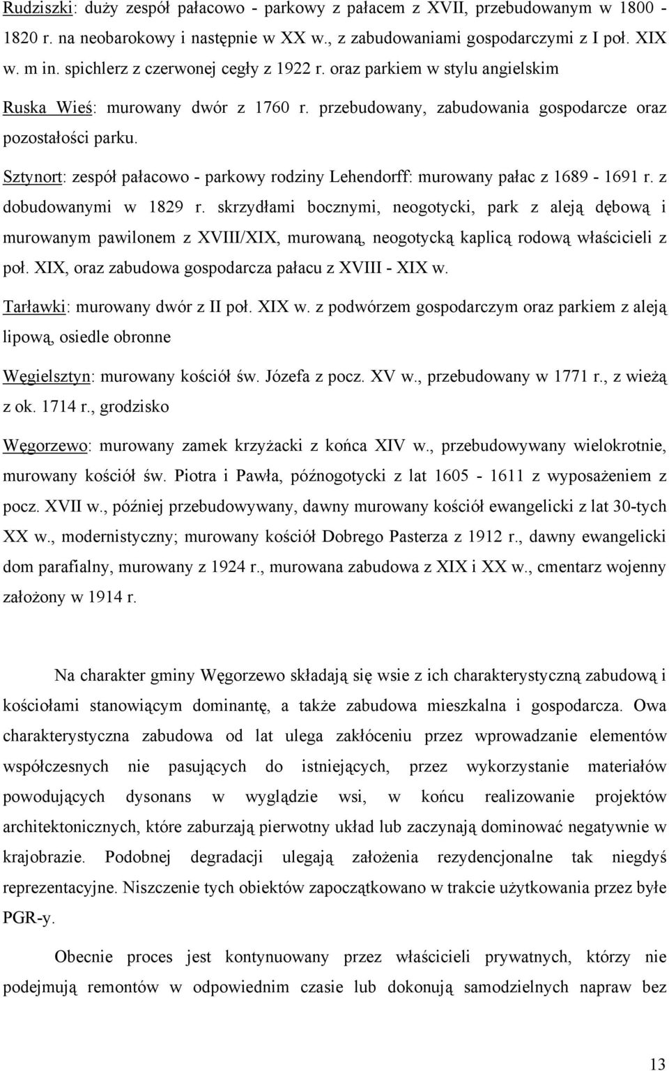 Sztynort: zespół pałacowo - parkowy rodziny Lehendorff: murowany pałac z 1689-1691 r. z dobudowanymi w 1829 r.