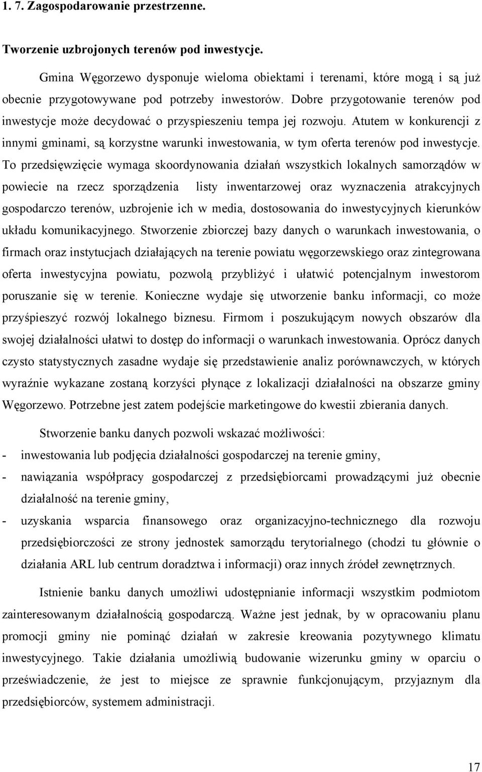 Dobre przygotowanie terenów pod inwestycje może decydować o przyspieszeniu tempa jej rozwoju.