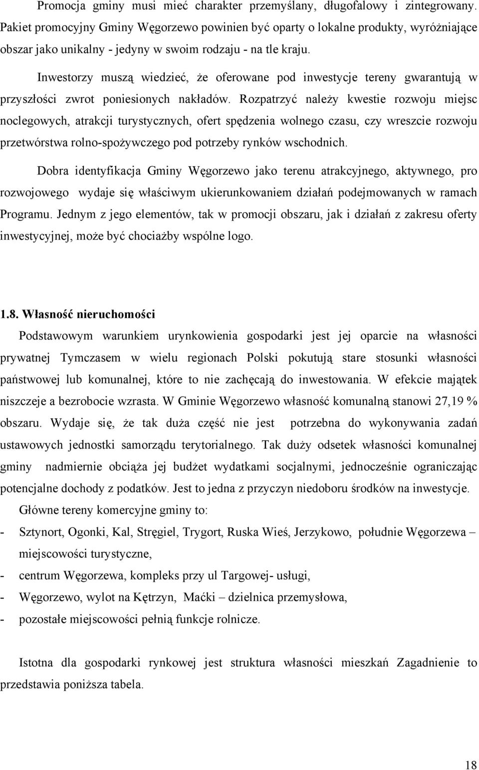 Inwestorzy muszą wiedzieć, że oferowane pod inwestycje tereny gwarantują w przyszłości zwrot poniesionych nakładów.