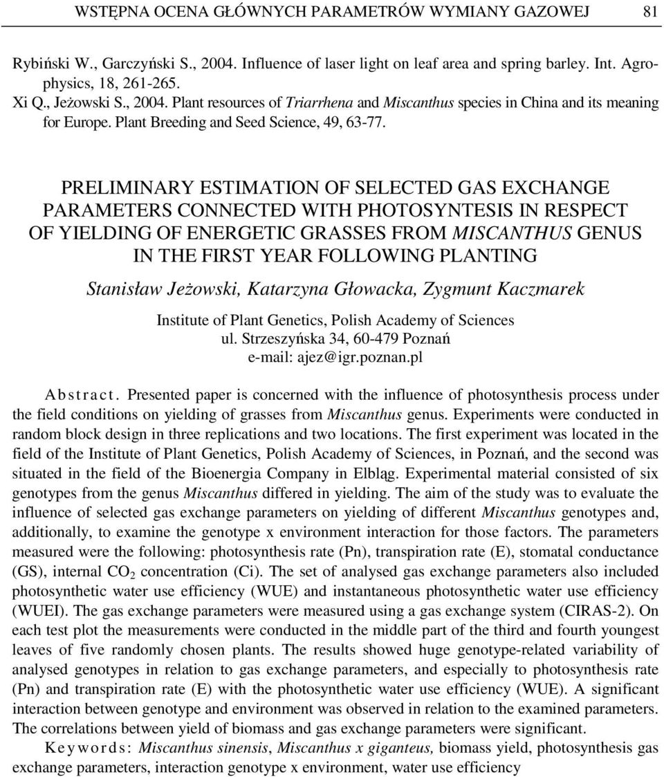 PRELIMINARY ESTIMATION OF SELECTED GAS EXCHANGE PARAMETERS CONNECTED WITH PHOTOSYNTESIS IN RESPECT OF YIELDING OF ENERGETIC GRASSES FROM MISCANTHUS GENUS IN THE FIRST YEAR FOLLOWING PLANTING