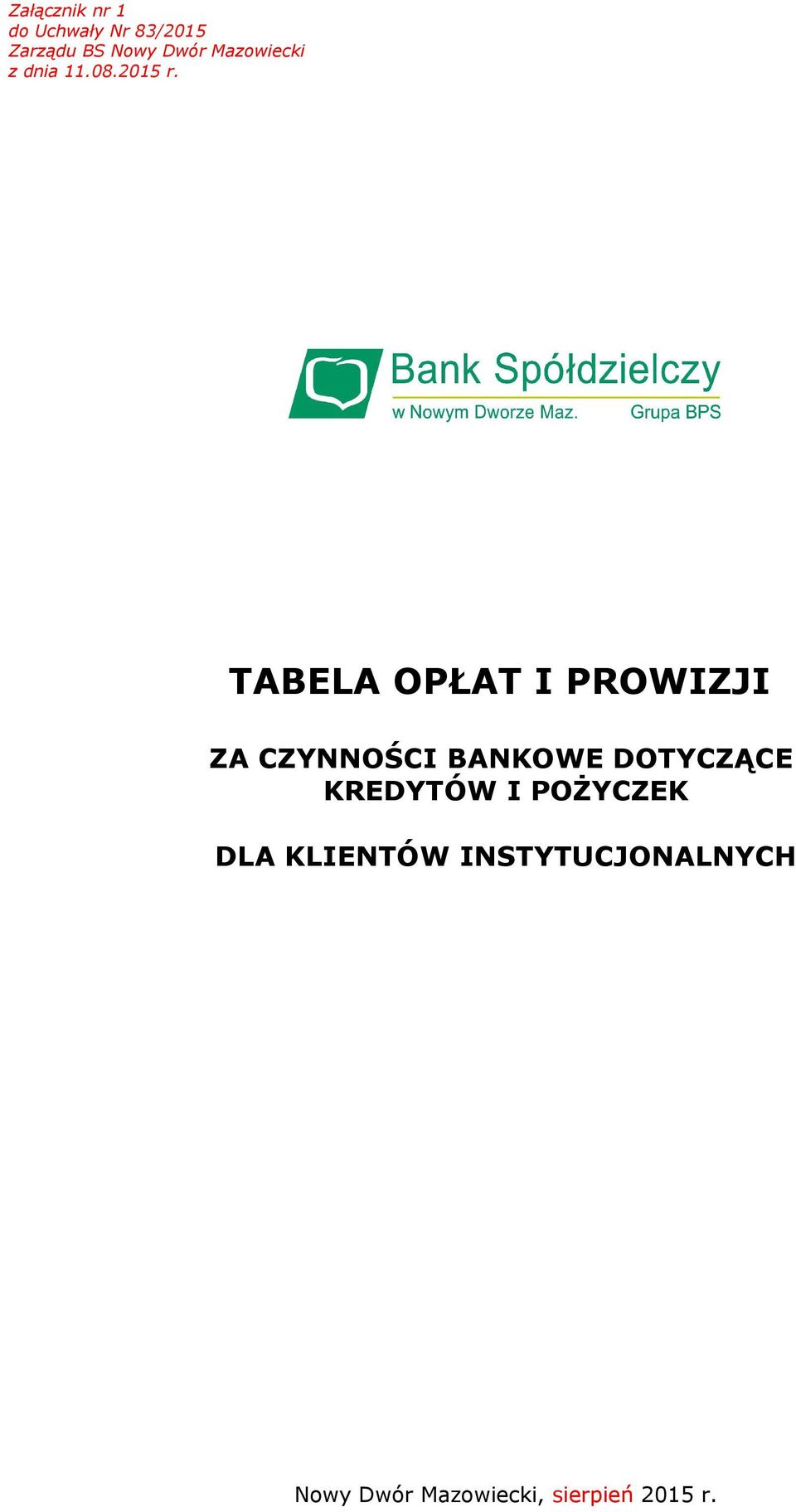 TABELA OPŁAT I PROWIZJI ZA CZYNNOŚCI BANKOWE DOTYCZĄCE