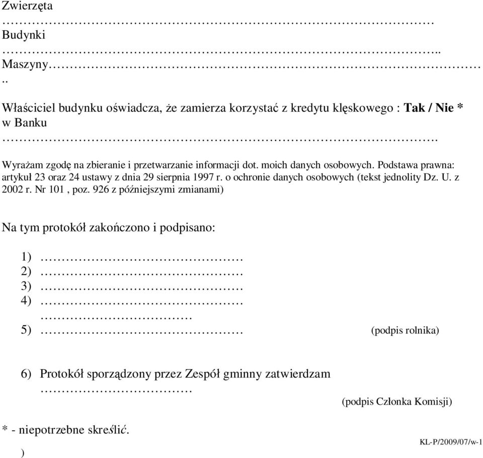 Podstawa prawna: artyku 23 oraz 24 ustawy z dnia 29 sierpnia 1997 r. o ochronie danych osobowych (tekst jednolity Dz. U. z 2002 r. Nr 101, poz.