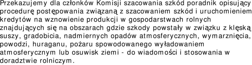 szkody powsta y w zwi zku z kl sk suszy, gradobicia, nadmiernych opadów atmosferycznych, wymarzni cia, powodzi,