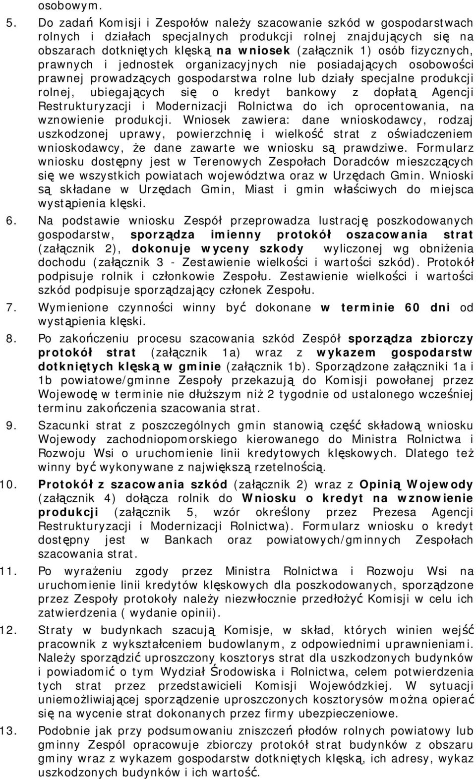 fizycznych, prawnych i jednostek organizacyjnych nie posiadaj cych osobowo ci prawnej prowadz cych gospodarstwa rolne lub dzia y specjalne produkcji rolnej, ubiegaj cych si o kredyt bankowy z dop at