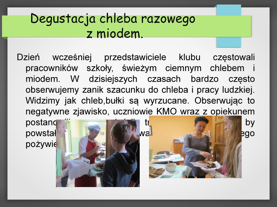 W dzisiejszych czasach bardzo często obserwujemy zanik szacunku do chleba i pracy ludzkiej.