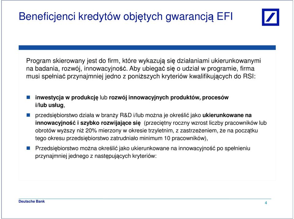 usług, przedsiębiorstwo działa w branży R&D i/lub można je określić jako ukierunkowane na innowacyjność i szybko rozwijające się (przeciętny roczny wzrost liczby pracowników lub obrotów wyższy niż