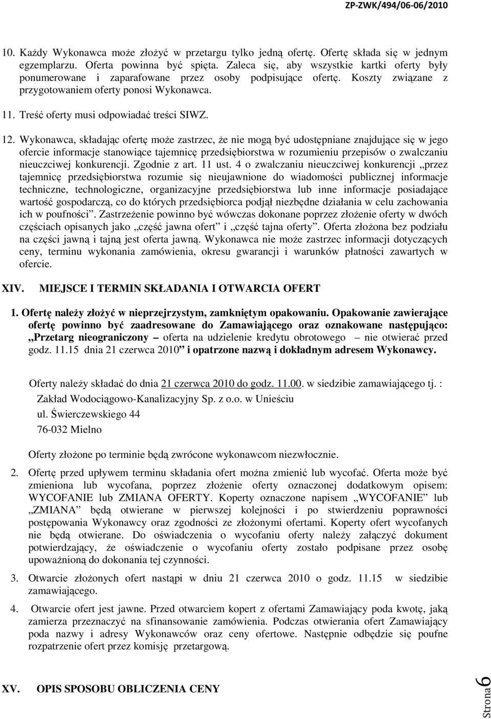Treść oferty musi odpowiadać treści SIWZ. 12.
