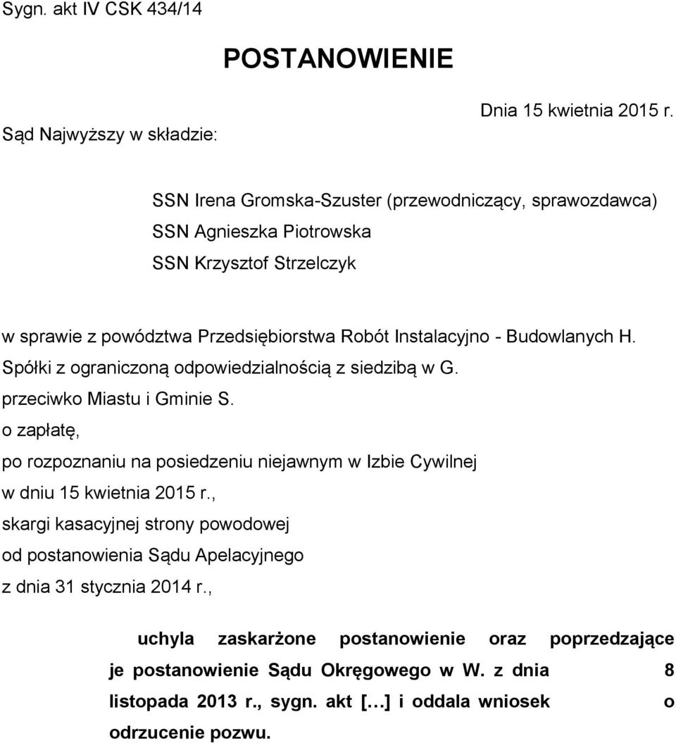 H. Spółki z ograniczoną odpowiedzialnością z siedzibą w G. przeciwko Miastu i Gminie S.